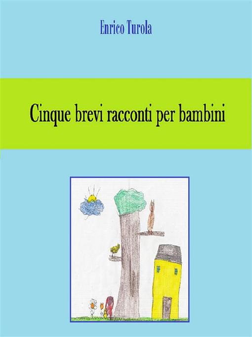 Title details for Cinque brevi racconti per bambini by Enrico Turola - Available